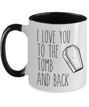 I Love You to the Tomb and Back Two-Tone Mug Coffee Cup Funny Gift