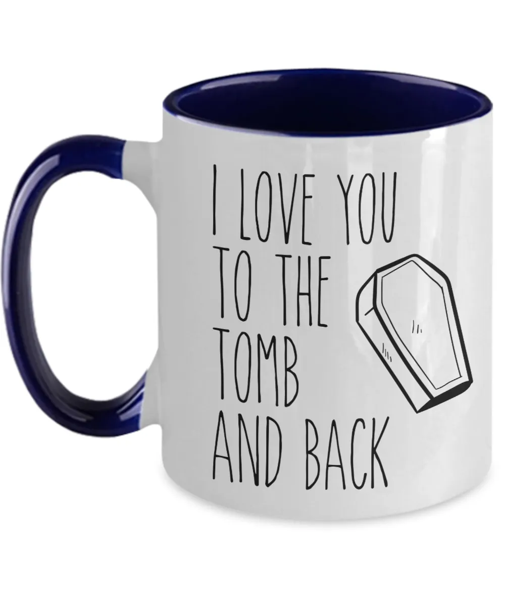 I Love You to the Tomb and Back Two-Tone Mug Coffee Cup Funny Gift